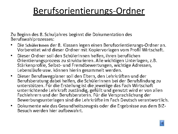 Berufsorientierungs-Ordner Zu Beginn des 8. Schuljahres beginnt die Dokumentation des Berufswahlprozesses: • Die Schüler.