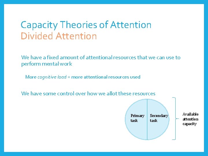 Capacity Theories of Attention Divided Attention We have a fixed amount of attentional resources