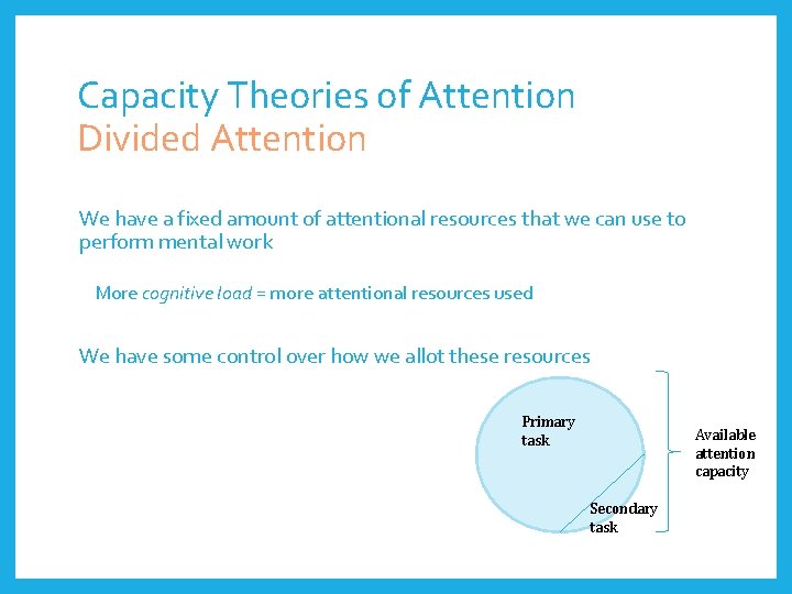 Capacity Theories of Attention Divided Attention We have a fixed amount of attentional resources