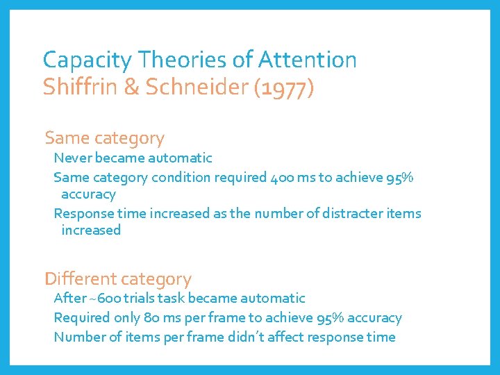 Capacity Theories of Attention Shiffrin & Schneider (1977) Same category Never became automatic Same