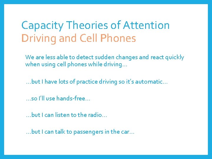 Capacity Theories of Attention Driving and Cell Phones We are less able to detect