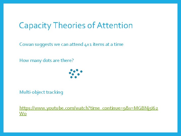 Capacity Theories of Attention Cowan suggests we can attend 4± 1 items at a