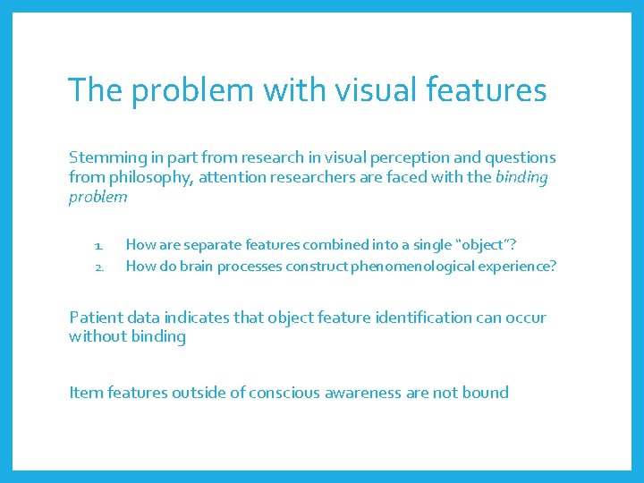 The problem with visual features Stemming in part from research in visual perception and