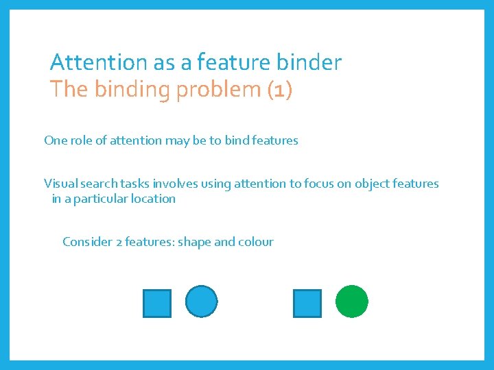 Attention as a feature binder The binding problem (1) One role of attention may