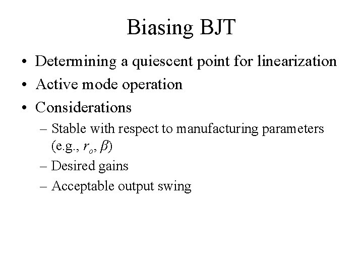 Biasing BJT • Determining a quiescent point for linearization • Active mode operation •