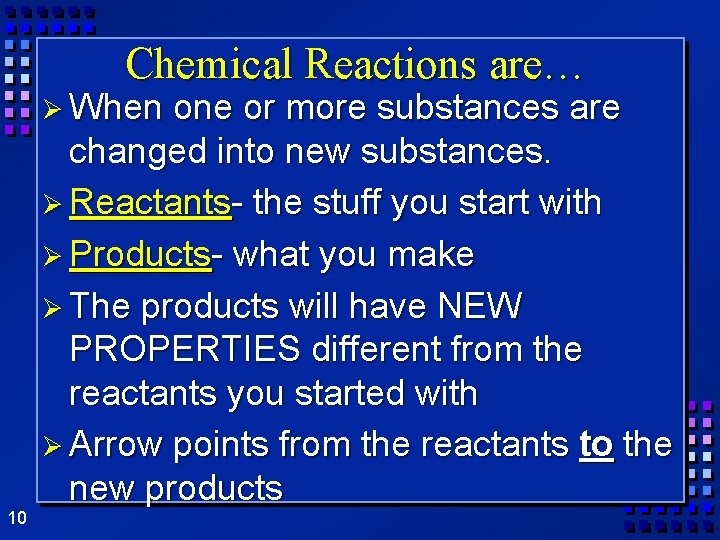 Chemical Reactions are… Ø When 10 one or more substances are changed into new Chemical Reactions are… Ø When 10 one or more substances are changed into new