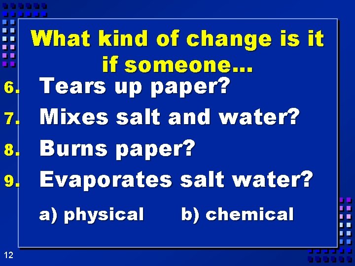 6. 7. 8. 9. What kind of change is it if someone. . . 6. 7. 8. 9. What kind of change is it if someone. . .