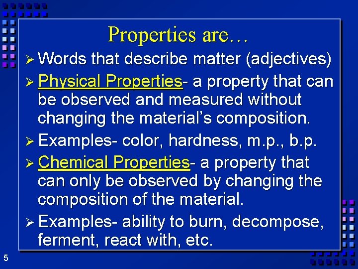 Properties are… Ø Words that describe matter (adjectives) Ø Physical Properties- a property that Properties are… Ø Words that describe matter (adjectives) Ø Physical Properties- a property that
