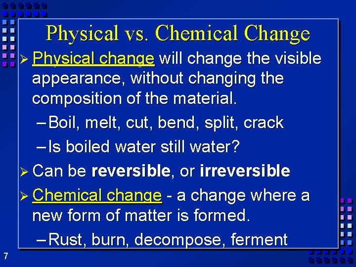 Physical vs. Chemical Change Ø Physical change will change the visible appearance, without changing Physical vs. Chemical Change Ø Physical change will change the visible appearance, without changing