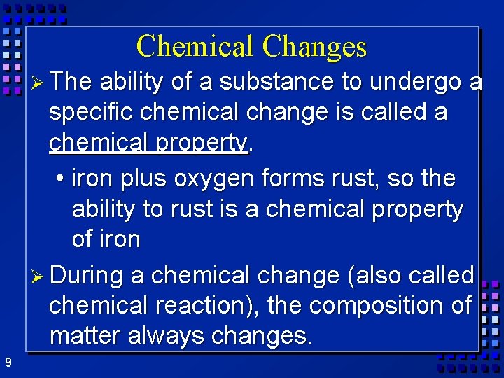 Chemical Changes Ø The ability of a substance to undergo a specific chemical change Chemical Changes Ø The ability of a substance to undergo a specific chemical change