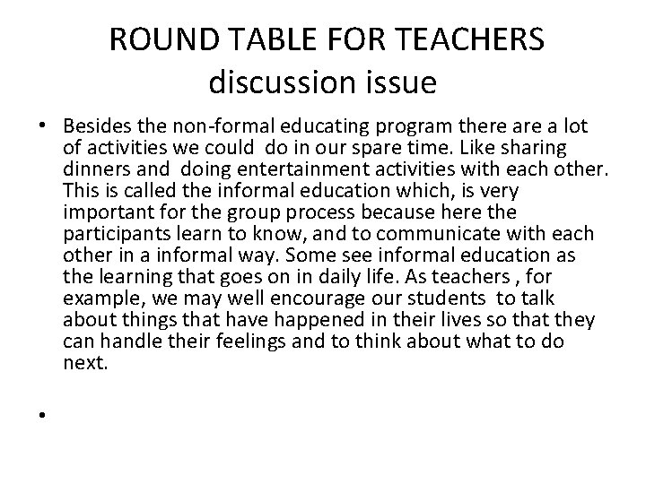 ROUND TABLE FOR TEACHERS discussion issue • Besides the non-formal educating program there a