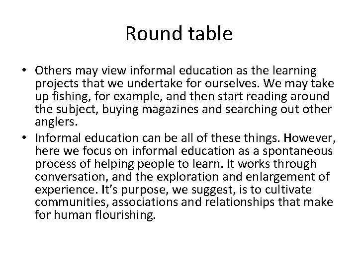 Round table • Others may view informal education as the learning projects that we