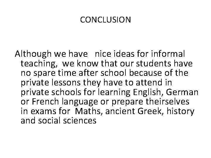 CONCLUSION Although we have nice ideas for informal teaching, we know that our students