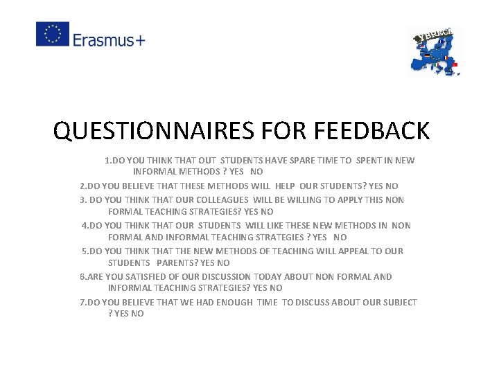 QUESTIONNAIRES FOR FEEDBACK 1. DO YOU THINK THAT OUT STUDENTS HAVE SPARE TIME TO