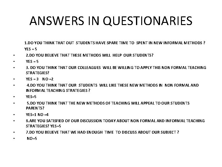 ANSWERS IN QUESTIONARIES • • • 1. DO YOU THINK THAT OUT STUDENTS HAVE