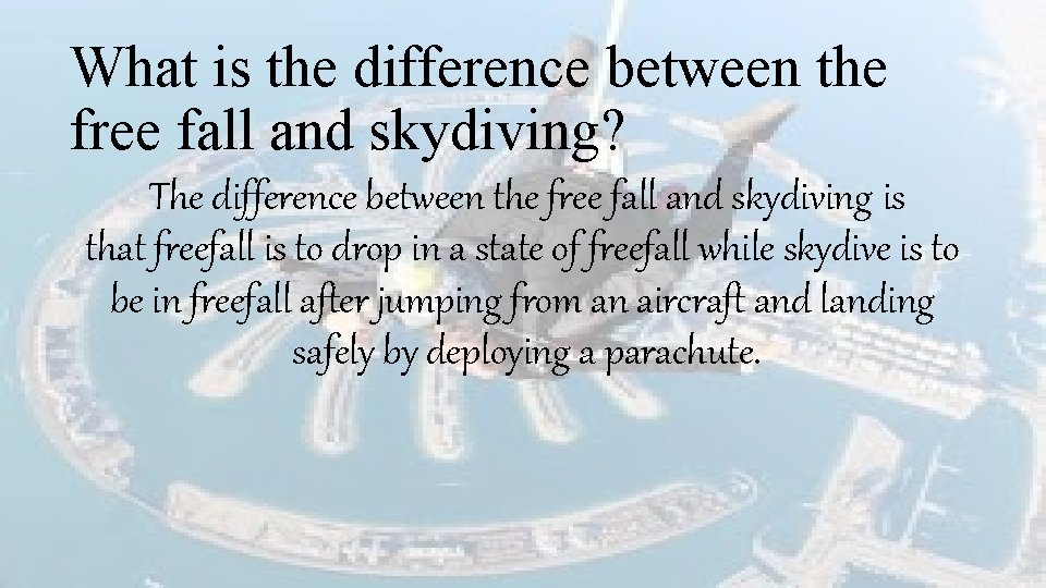 What is the difference between the free fall and skydiving? The difference between the