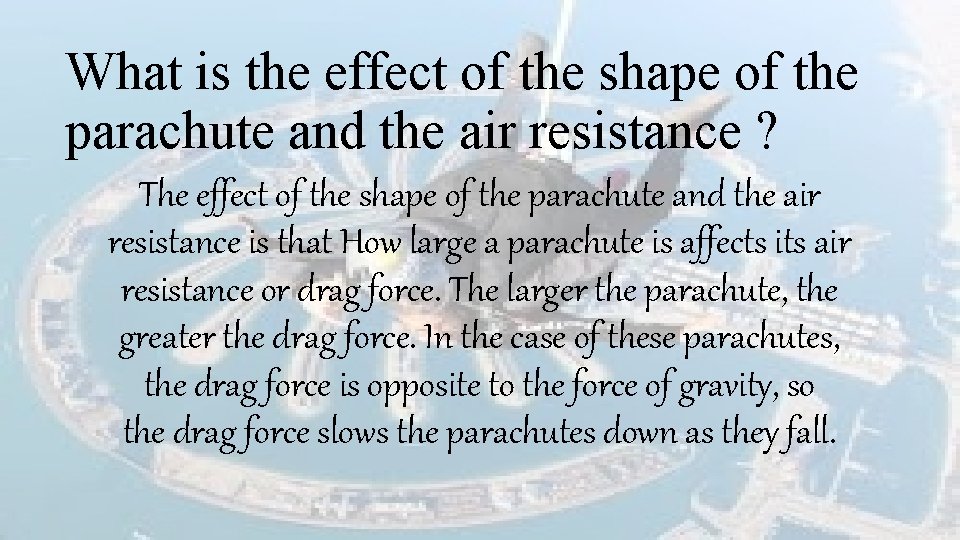 What is the effect of the shape of the parachute and the air resistance