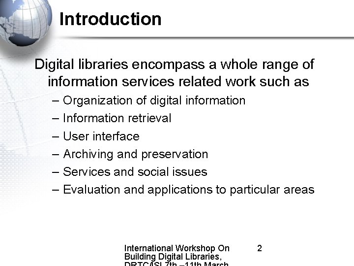 Introduction Digital libraries encompass a whole range of information services related work such as