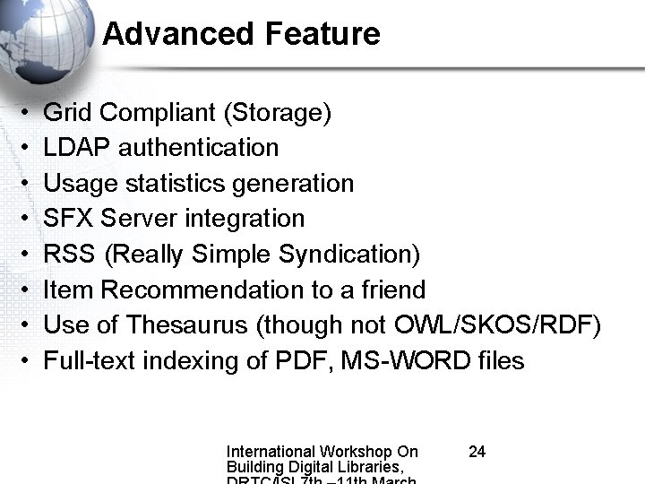 Advanced Feature • • Grid Compliant (Storage) LDAP authentication Usage statistics generation SFX Server