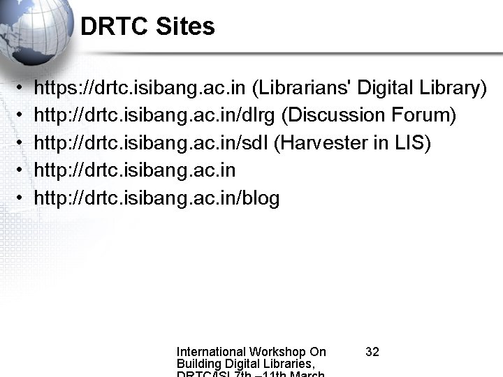 DRTC Sites • • • https: //drtc. isibang. ac. in (Librarians' Digital Library) http:
