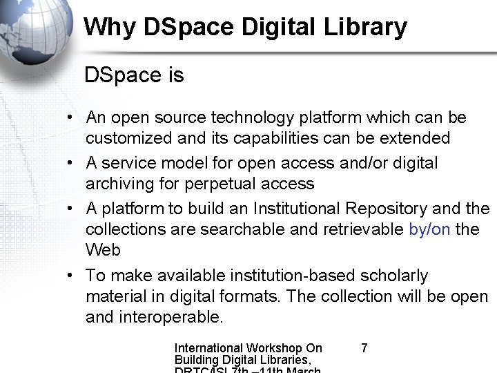 Why DSpace Digital Library DSpace is • An open source technology platform which can