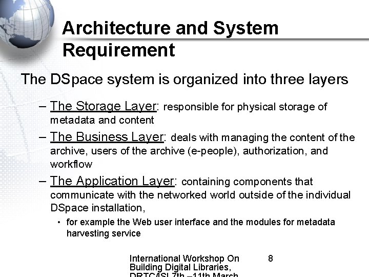Architecture and System Requirement The DSpace system is organized into three layers – The