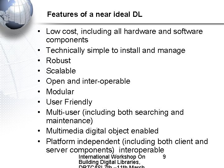 Features of a near ideal DL • Low cost, including all hardware and software