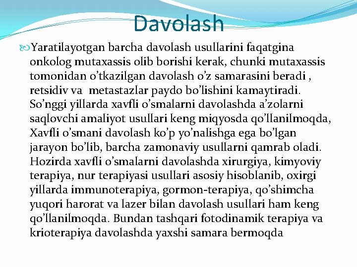 Davolash Yaratilayotgan barcha davolash usullarini faqatgina onkolog mutaxassis olib borishi kerak, chunki mutaxassis tomonidan