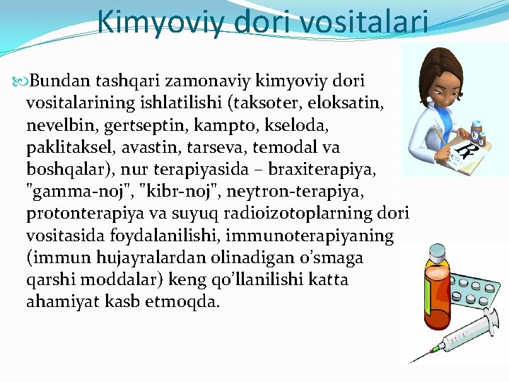 Kimyoviy dori vositalari Bundan tashqari zamonaviy kimyoviy dori vositalarining ishlatilishi (taksoter, eloksatin, nevelbin, gertseptin,