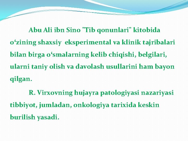 Abu Ali ibn Sino "Tib qonunlari" kitobida oʻzining shaxsiy eksperimental va klinik tajribalari bilan
