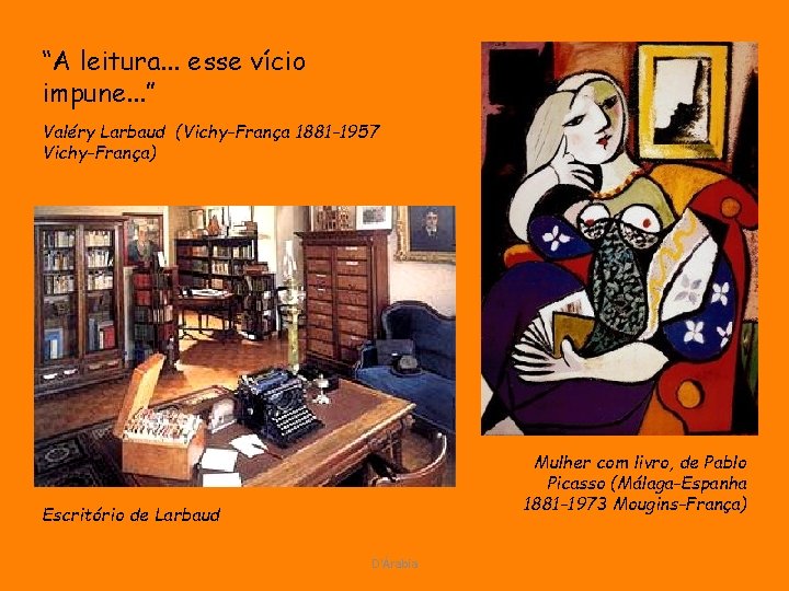 “A leitura. . . esse vício impune. . . ” Valéry Larbaud (Vichy-França 1881