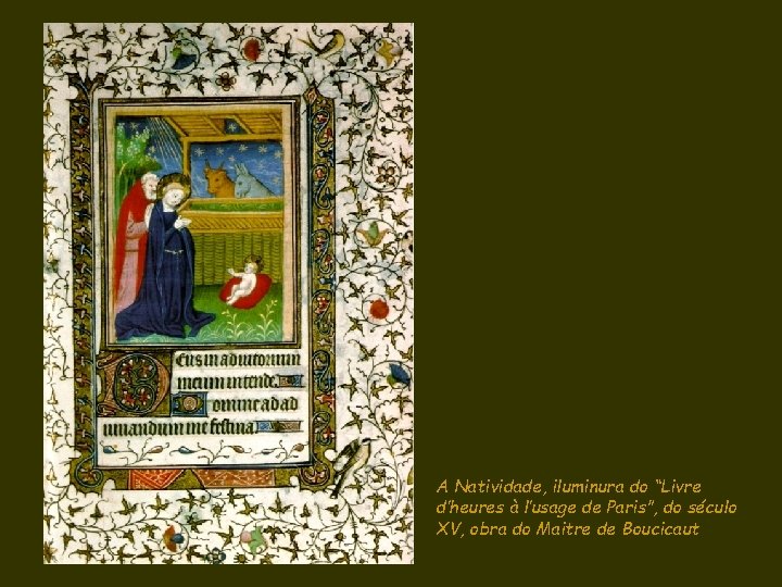 A Natividade, iluminura do “Livre d’heures à l’usage de Paris”, do século XV, obra