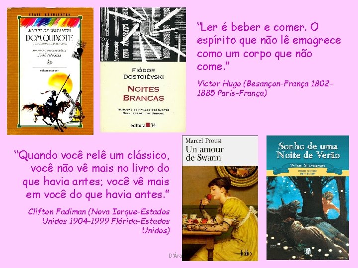 “Ler é beber e comer. O espírito que não lê emagrece como um corpo