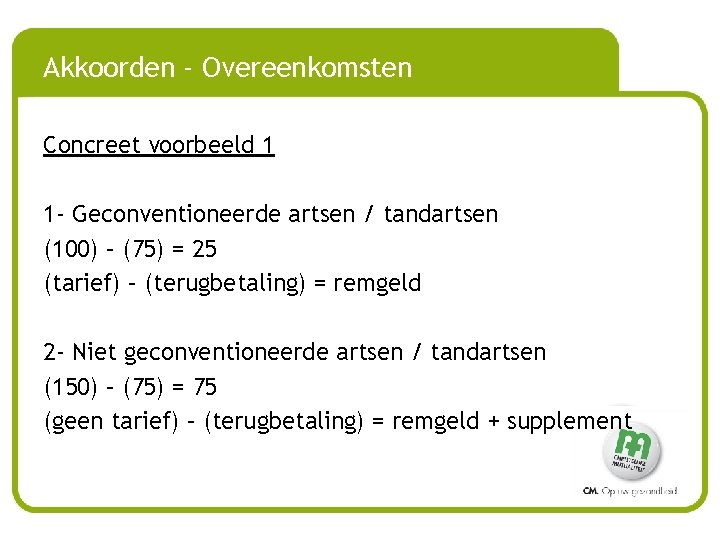 Akkoorden - Overeenkomsten Concreet voorbeeld 1 1 - Geconventioneerde artsen / tandartsen (100) –