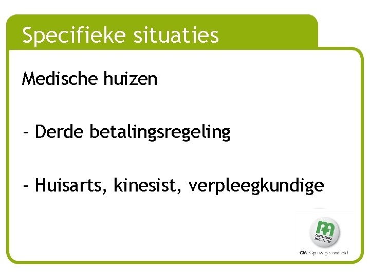 Specifieke situaties Medische huizen - Derde betalingsregeling - Huisarts, kinesist, verpleegkundige 