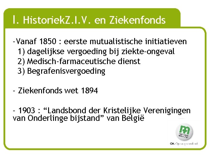 I. Historiek. Z. I. V. en Ziekenfonds -Vanaf 1850 : eerste mutualistische initiatieven 1)