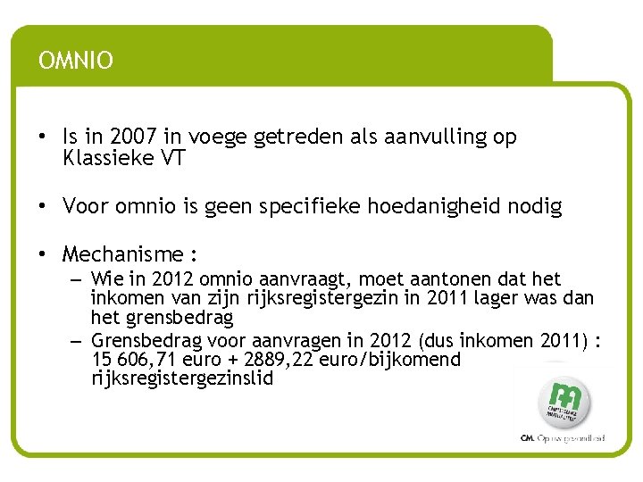 OMNIO • Is in 2007 in voege getreden als aanvulling op Klassieke VT •