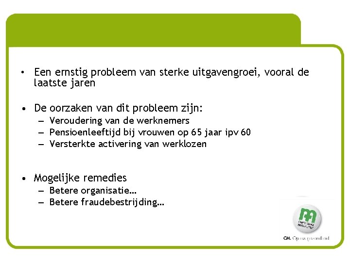  • Een ernstig probleem van sterke uitgavengroei, vooral de laatste jaren • De