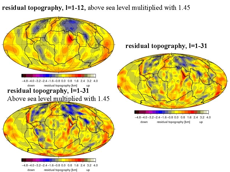 residual topography, l=1 -12, above sea level mulitiplied with 1. 45 residual topography, l=1