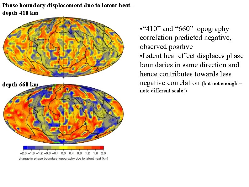 Phase boundary displacement due to latent heat– depth 410 km depth 660 km •