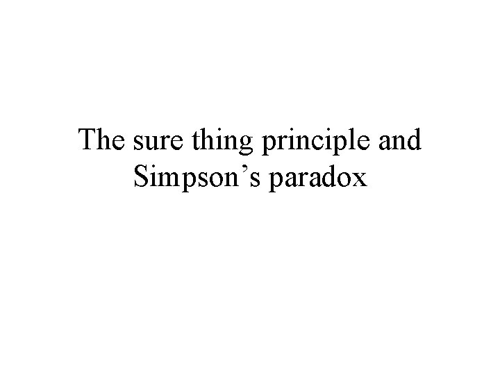 The sure thing principle and Simpson’s paradox 