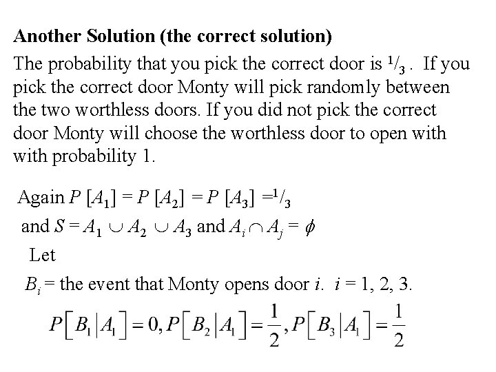 Another Solution (the correct solution) The probability that you pick the correct door is