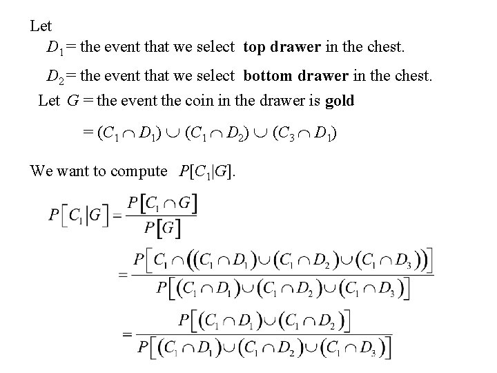 Let D 1 = the event that we select top drawer in the chest.