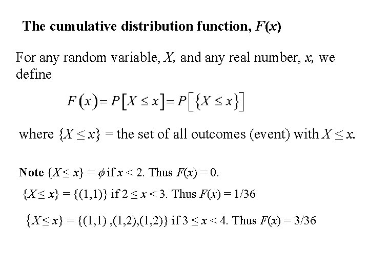 The cumulative distribution function, F(x) For any random variable, X, and any real number,
