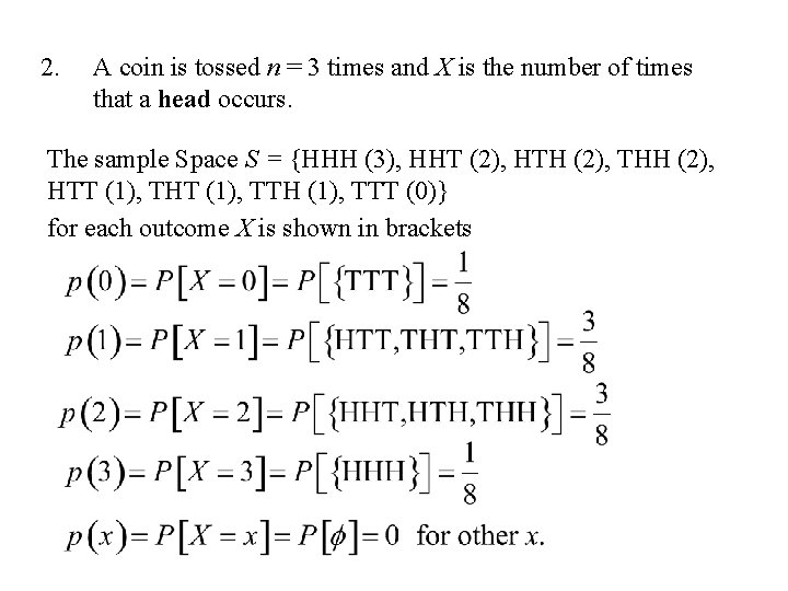 2. A coin is tossed n = 3 times and X is the number