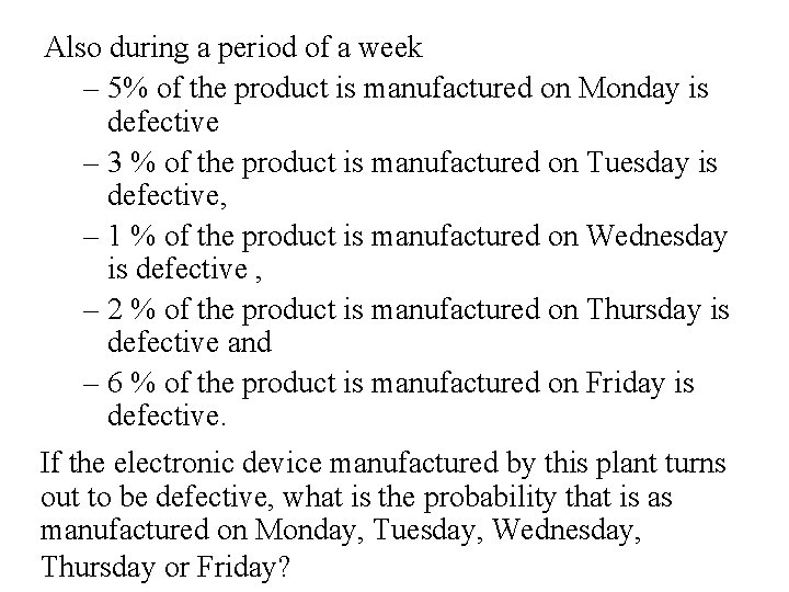 Also during a period of a week – 5% of the product is manufactured