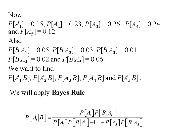 Now P[A 1] = 0. 15, P[A 2] = 0. 23, P[A 3] =