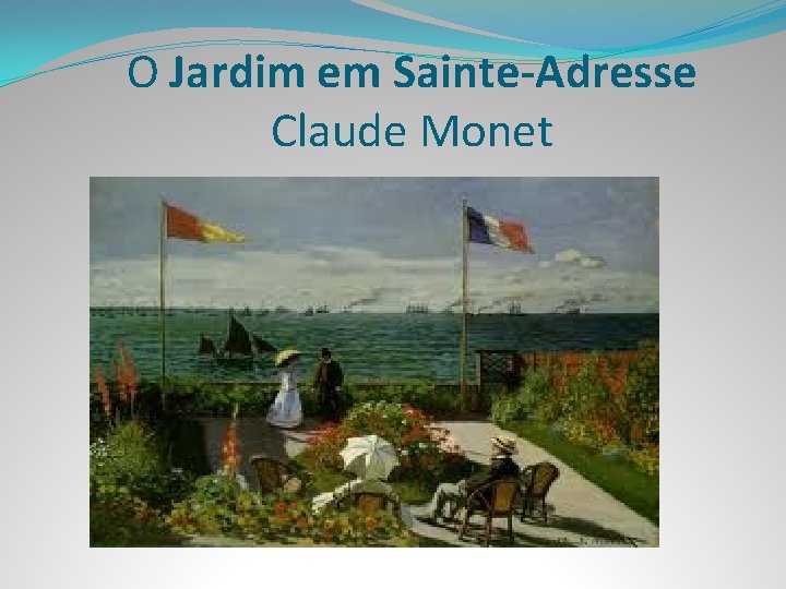 O Jardim em Sainte-Adresse Claude Monet 