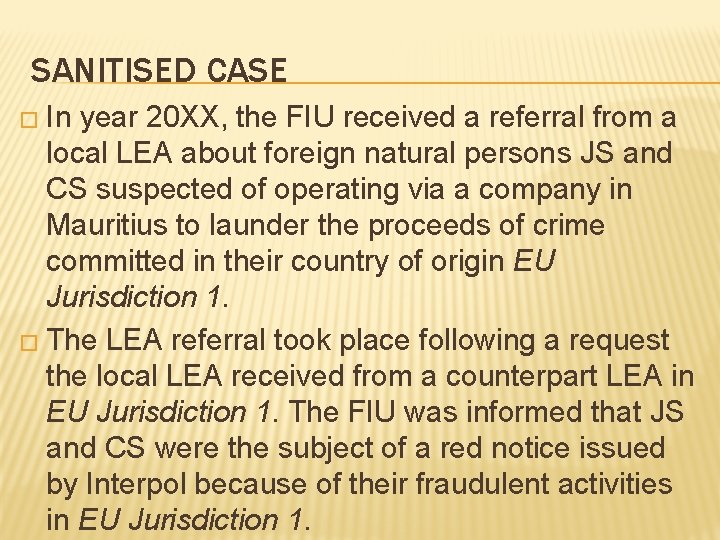 SANITISED CASE � In year 20 XX, the FIU received a referral from a