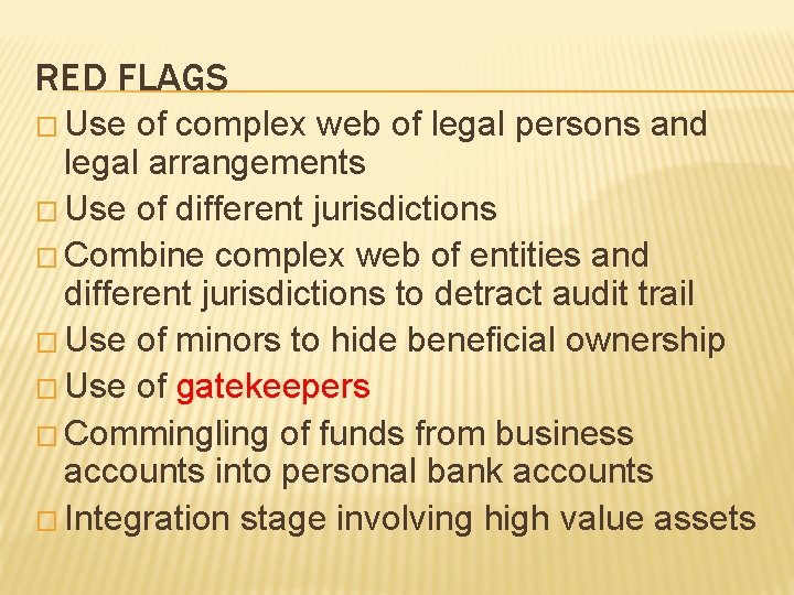 RED FLAGS � Use of complex web of legal persons and legal arrangements �
